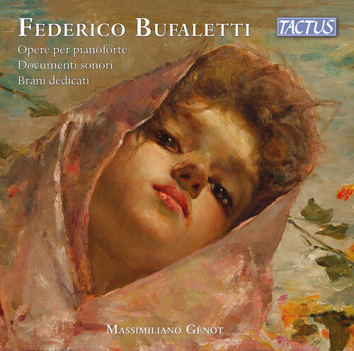Massimiliano Genot: Bufaletti: Piano Works; Dedicated pieces; Sound documents - CD
