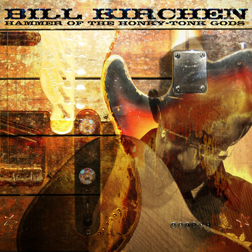 Bill Kirchen: Hammer Of The Honky-Tonk Gods - VINYL