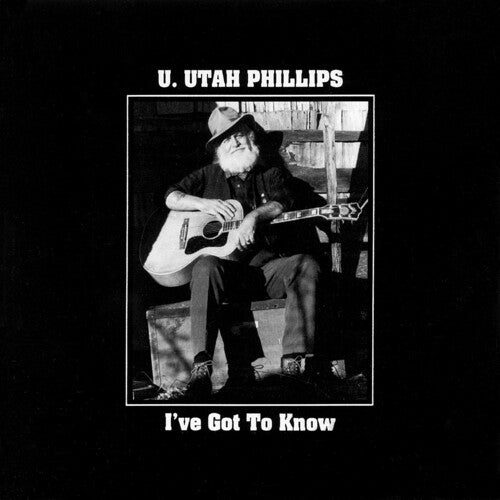 U.Utah Phillips: I've Got To Know - CD