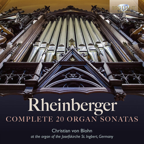 Christian von Blohn: Rheinberger: Complete 20 Organ Sonatas - CD