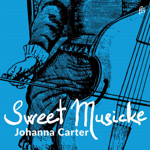 Johanna Carter: Sweet Musicke – The Lyra Viol & the World of Jacobean Theatre - CD