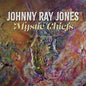 Johnny Ray Jones: Mystic Chiefs - CD