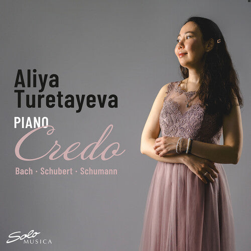 Aliya Turetayeva: J.S. Bach, Schubert & Schumann: Credo - CD