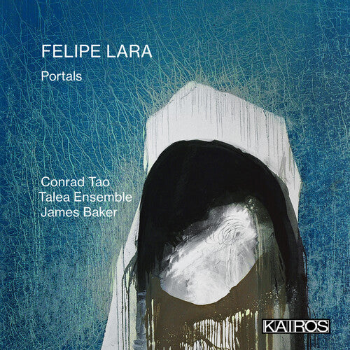 Tao, Conrad & Talea Ensemble & Baker, James: Felipe Lara: Portals - CD