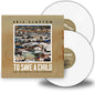 Eric Clapton: To Save A Child - VINYL