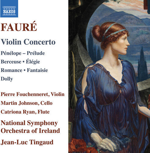Pierre Fouchenneret: Faure: Violin Concerto; Penelope; Prelude; Berceuse; Elegie; Romance; Fantaisie; Dolly - CD