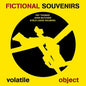 Fictional Souvenirs: Volatile Object - CD