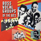 Various Artists: Boss Vocal Groups of the 60s ( Various) - CD