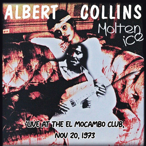 Albert Collins: Molten Ice (Live at the El Mocambo Club, Nov 20, 1973) - CD