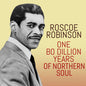Roscoe Robinson: One Bo-Dillion Years of Northern Soul - CD