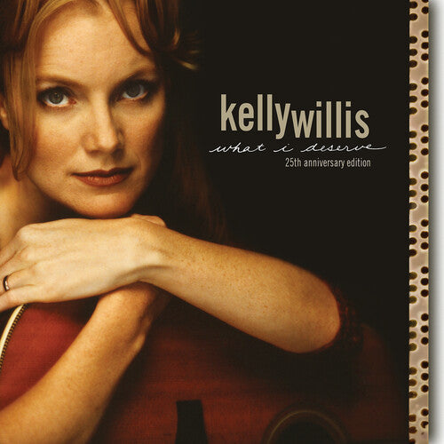 Kelly Willis: What I Deserve: 25th Anniversary Edition - CD