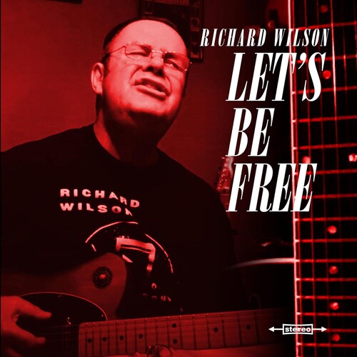 Richard Wilson: Let's Be Free - CD