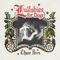 Chase Petra: Lullabies for Dogs - VINYL