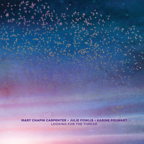 Mary Chapin Carpenter, Julie Fowlis & Karine Polwart - Looking For The Thread - VINYL