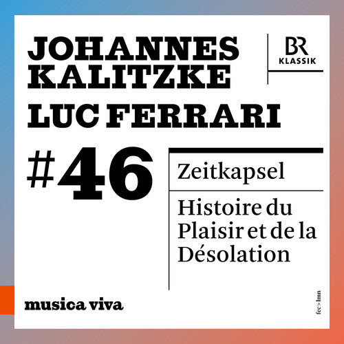 Bavarian Radio Symphony Orchestra: musica viva #46 - Johannes Kalitzke & Luc Ferrari - CD