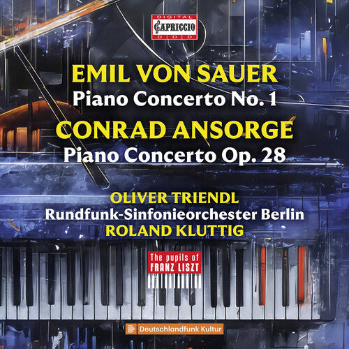 Oliver Triendl: Von Sauer & Ansorge: Piano Concertos - The Pupils of Franz Liszt - CD