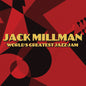Jack Millman: World's Greatest Jazz-Jam: The Compositions of Jack Millman - CD