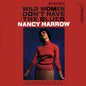 Nancy Harrow: Wild Women Don't Have The Blues - CD