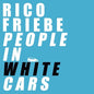 Rico Friebe: People In White Cars - CD
