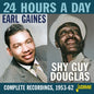 Gaines, Earl / Shy Guy Douglas: 24 Hours A Day: Complete Recordings, 1953-62 - CD