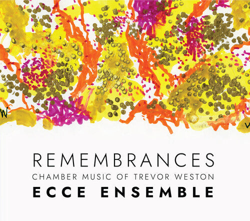 Ecce Ensemble: Remembrances — Chamber Music of Trevor Weston - CD