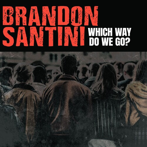 Brandon Santini: Which Way Do We Go? - CD