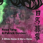Tang, Rose / Golden, Patrick: A White Horse Is Not A Horse - VINYL
