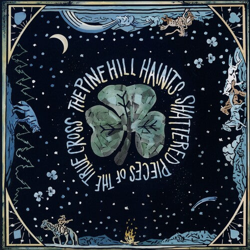 The Pine Hill Haints: Shattered Pieces of the True Cross - VINYL