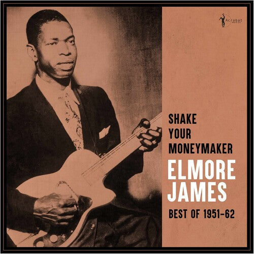 Elmore James - Shake Your Moneymaker: Best Of 1951-62 - VINYL