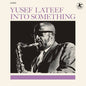 Yusef Lateef: Into Something - Limited 180-Gram Vinyl with Bonus Tracks - VINYL