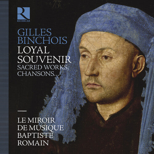 Le Miroir De Musique: Gilles Binchois: Loyal souvenir - CD