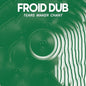 Froid Dub: Tears Maker Chant - VINYL