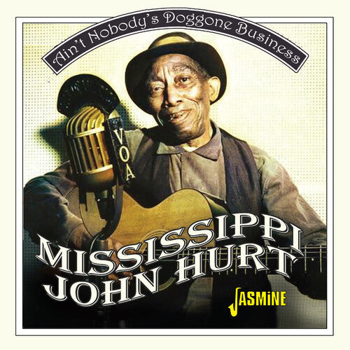 Mississippi John Hurt: Ain't Nobody's Doggone Business - CD