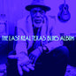 Various Artists: The Last Real Texas Blues Album (Various Artists) - VINYL