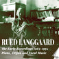 Jorgen Berg: Rued Langgaard: The Early Recordings 1963-1974 - Piano, Organ and Vocal Music - CD