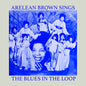 Arelean Brown: Sings the Blues in the Loop - CD