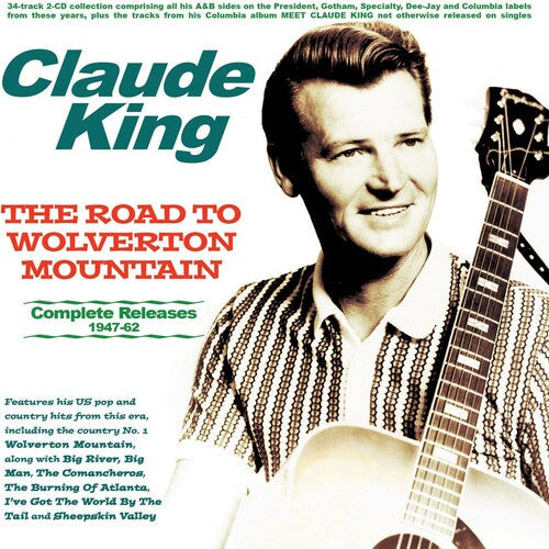 Claude King: The Road To Wolverton Mountain: Complete Releases 1947-62 - CD