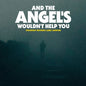 Various Artists: And The Angel's Wouldn't Help You (Various Artists) - CD
