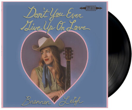 Brennen Leigh: Don't You Ever Give Up On Love - VINYL