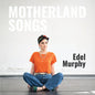 Edel Murphy: Motherland Songs - CD