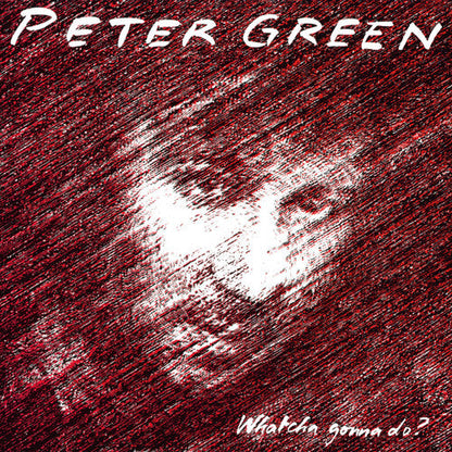 Peter Green - Whatcha Gonna Do? - VINYL