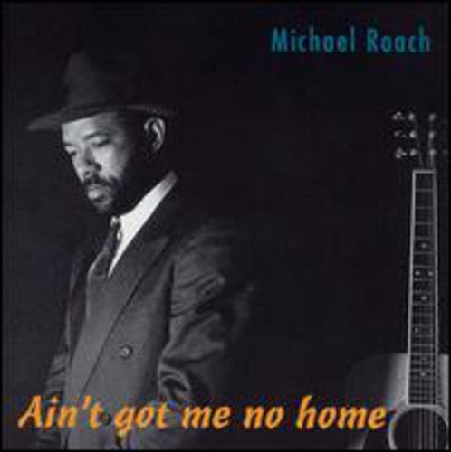 Michael Roach: Ain't Got Me No Home - CD