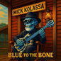 Mick Kolassa: Blue to the Bone - CD