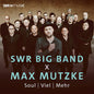 The SWR Big Band: SWR Big Band X Max Mutzke – Soul; Viel; Mehr - VINYL