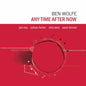 Ben Wolfe: Any Time After Now - CD