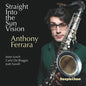 Anthony Ferrara: Straight into the Sun Vision - CD