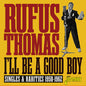 Rufus Thomas: I'll Be A Good Boy: Singles & Rarities 1950-1962 - CD