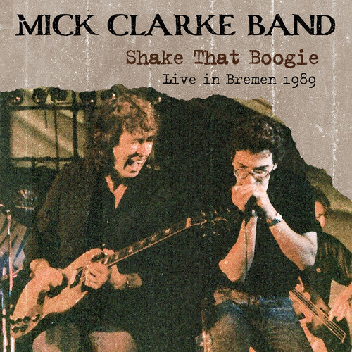Mick Band Clarke: Shake That Boogie: Live In Bremen 1989 - CD