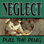 Neglect: Pull the Plug - CD