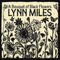 Lynn Miles: Bouquet Of Black Flowers - CD